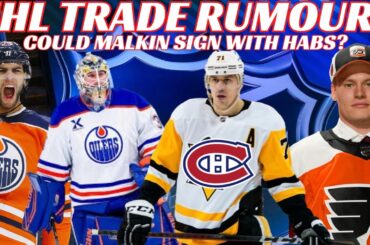 NHL Trade Rumours - Oilers, Flyers, Malkin to Habs? USA & Canada Captains for WC, Cassidy to Oilers?
