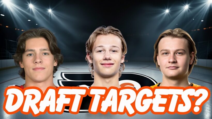Who Are The Flyers’ Next Draft Targets? 3 Names to Watch in 2026