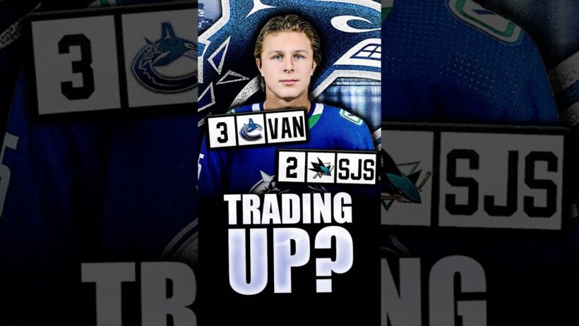 CANUCKS TRADING UP TO DRAFT IVAR STENBERG? HUGE TRADE W/ THE SAN JOSE SHARKS FOR 2ND OVERALL?