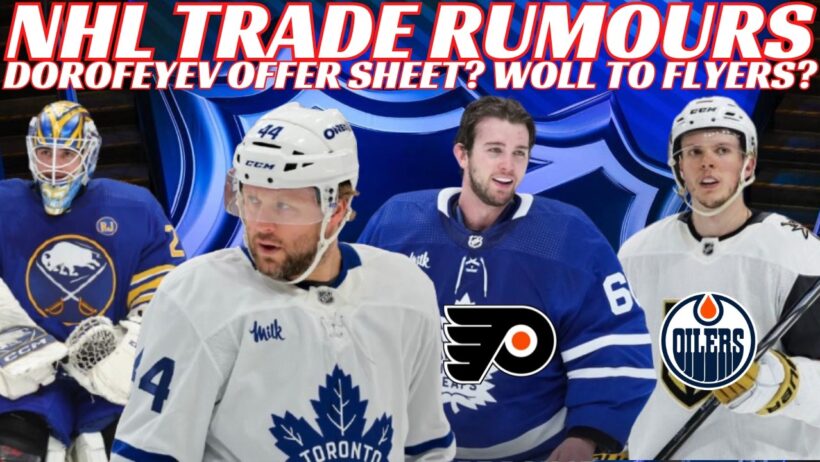 NHL Trade Rumours - Leafs, Sabres, Flyers, Flames, Dorofeyev Offer Sheet?Sabres Extend Ruff