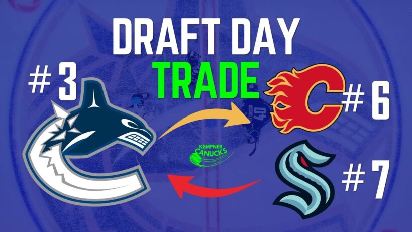 NHL DRAFT DAY TRADE! Canucks, Flames, Kraken!!!