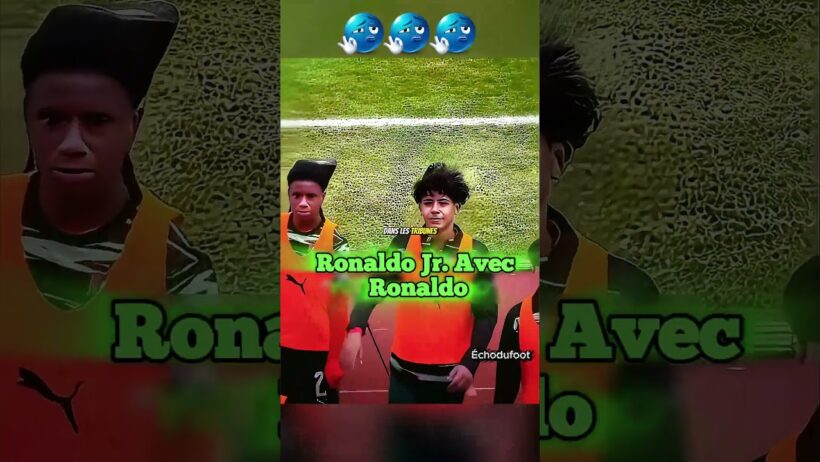 Ronaldo Jr  Avec ses amis VS Avec son père