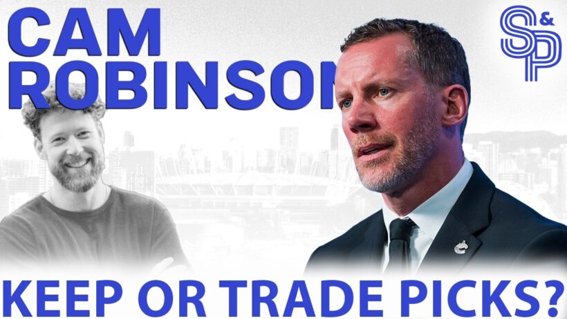 Cam Robinson: 3rd pick is tough - should the Canucks trade up in the draft? Or down?