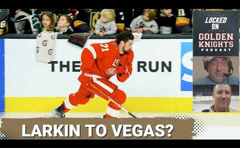 Vegas Golden Knights EYE Dylan Larkin Trade, Brady Tkachuk Deal FALLS Short