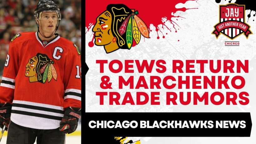 Toews Returns(?) + Kirill Marchenko Trade Rumors Swirl!
