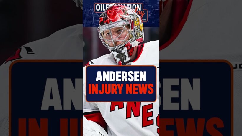 Were the Edmonton Oilers planning for Frederik Andersen to be out for the start of the season?