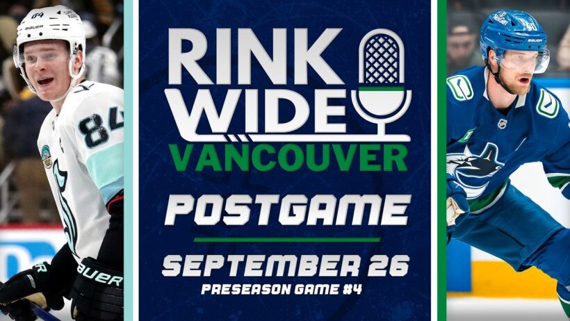 RINK WIDE POSTGAME: Vancouver Canucks vs Seattle Kraken | Preseason Game #4  - Sep. 26, 2026