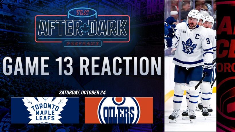 Toronto Maple Leafs vs Edmonton Oilers Postgame Show ft. Jay Rosehill | Game 13 | After Dark
